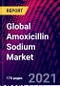 全球阿莫西林钠市场，按给药途径；通过申请；按地区划分；2021-2027年趋势分析、竞争市场份额和预测-Product Thumbnail Image