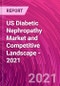 美国糖尿病肾病市场和竞争格局- 2021 -产品缩略图