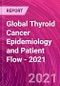 全球甲状腺癌流行病学和患者流量 -  2021  - 产品缩略图图像