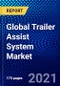 全球拖车辅助系统市场（2021-2026年），按车型、销售渠道、部件、技术、应用、地理位置、竞争分析以及新冠病毒-19对Ansoff分析的影响-产品缩略图