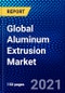 基于Ansoff分析的全球铝型材挤压市场(2021-2026年):产品、应用类型、地域和COVID-19的影响