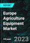 欧洲农业设备市场的细分(拖拉机，收获，干草，耕作，播种，种植和施肥，灌溉和作物保护，农业拖车，牲畜，奶制品，园艺机械)，子细分和预测，公司-产品缩略图