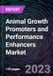 动物生长促进者与性能增强者市场按类型、动物、地理全球机会分析与行业预测2026-产品缩图