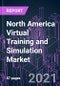 北美虚拟培训和模拟市场2020-2027年，按组件(硬件，软件)，产品类型(传统，虚拟现实)，终端用户(教育，娱乐，国防和安全，医疗保健)和国家:趋势展望和增长机会-产品缩略图