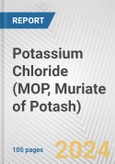 氯化钾(MOP, Muriate of Potash): 2022年至2031年世界市场展望-产品图片