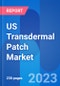 美国透皮贴片市场、剂量、价格和临床试验Insight 2026-产品缩略图