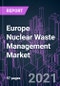 欧洲2020-2027年核废料管理市场:废物类型(LLW, ILW, HLW)，来源(核燃料循环，研究，军事)，反应堆类型(PWR, BWR, PHWR, HTGCR, LMFBR)和国家:趋势展望和增长机会-产品简金宝搏平台怎么样图