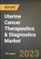 子宫癌治疗和诊断市场研究报告，按癌症类型，各州-美国预测到2026 - COVID-19的累积影响金宝搏平台怎么样-产品缩略图