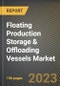 浮式生产储存和卸货船市场研究报告:按产品(液化天然气、液化石油气和石油)、按承运人类型(改装船、新建船和重新部署金宝搏平台怎么样船)、按州-美国到2026年的预测- COVID-19的累积影响-产品缩略图