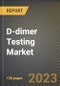 D-Dimer测试市场研究通过申请类型，通过测金宝搏平台怎么样试类型，按方法，按产品类型，由国家 - 美国预测到2026  -  Covid-19  - 产品缩略图图像的累积影响 - 产品缩略图图像