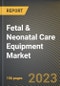 胎儿和新生儿护理设备市场研究报告，各终端用户，各州-美国预测到2026年- C金宝搏平台怎么样OVID-19的累积影响-产品缩略图