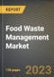 食物废物管理市场研究报告-按废物类型、应用、来源、各州-美金宝搏平台怎么样国到2026年的预测- COVID-19的累积影响-产品缩略图