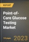即时护理葡萄糖检测市场研究报告，按购买方式、按产品、按州-美国到2026年金宝搏平台怎么样的预测- COVID-19的累积影响-产品缩略图