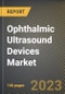 眼科超声设备市场研究报告，按移动性（便携式/手持和独立）、产品（A型扫描、金宝搏平台怎么样B型扫描和组合）、最终用户、各州-美国预测至2026年-新冠病毒-19的累积影响-产品缩略图