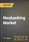 Neobanking市场研究报告（按金宝搏平台怎么样应用程序（企业和个人）、按账户类型（商业账户和储蓄账户）、按州-到2026年的美国预测-新冠病毒-19的累积影响-产品缩略图