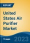 美国空气净化器市场，按过滤器类型(高效过滤器+活性炭，预过滤器+高效过滤器，高效过滤器和其他过滤器(离子和臭氧，静电除尘器等)，按终端用途，按分销渠道，按地区，竞争预测和机会，2016 - 2026F -产品概述图