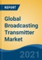 全球广播发射机市场，按技术(模拟和数字)，按应用(FM无线电发射机和电视发射机)，按地区，竞争预测和机会，2016-2027 -产品概览图