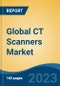 全球CT扫描仪市场，按切片(8片，16片，32片，64片，128片及以上)，按形态(固定v/s移动)，按设备架构(o臂v/s c臂)，按应用，按终端用户，按地区，竞争预测和机会，2026 -产品概述图