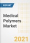 2021年医疗聚合物市场预测和机会-从COVID - 19恢复案例到2028年的趋势、前景和影响-产品缩略图