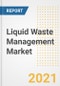 液体废物管理市场预测和机会，2021 -从COVID - 19恢复案例到2028年的趋势、前景和影响-产品缩略图