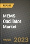 MEMS振荡器市场报告-全球行业数据，分析和增长预测，各类型，应用和地区，2021-2028 -产品简图