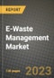 电子废弃物管理市场报告-全球行业数据，分析和增长预测，类型，应用和地区，2021-2028 -产品缩略图
