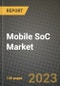 Mobile SoC Market Report - Global Industry Data, Analysis and Growth Forecasts by Type, Application and Region, 2021-2028 - Product Thumbnail Image