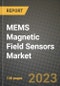 MEMS磁场传感器市场报告-全球行业数据，分析和增长预测，各类型，应用和地区，2021-2028