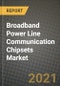 宽带电力线通信(PLC)芯片组市场报告-全球行业数据，分析和增长预测，类型，应用和地区，2021-2028 -产品简图