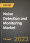噪声检测和监测市场报告-2021-2028年按类型、应用和地区划分的全球行业数据、分析和增长预测-产品缩略图