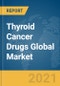 甲状腺癌药物全球市场报告2021：Covid-19影响和恢复到2030  - 产品缩略图图像