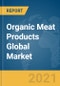 2021年有机肉制品全球市场报告:2019冠状病毒病的增长和变化-产品缩略图