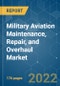 军事航空维护，修理和大修市场 - 成长，趋势，COVID-19的影响，以及预测（2021年至2030年） - 产品缩略图