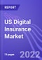 美国数字保险市场:COVID-19(2021-2025)的洞察、趋势和潜在影响预测-产品缩略图