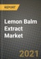 柠檬香膏提取物市场报告-行业规模，竞争，趋势和增长机会，各地区- COVID影响预测，各类型和应用(2021-2028)-产品缩略图