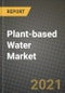 基于植物的水市场报告-行业规模，竞争，趋势和增长机会，各地区- COVID影响预测，按类型和应用(2021-2028)-产品缩略图
