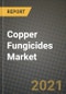 铜杀菌剂市场报告-行业规模，竞争，趋势和增长机会，各地区- COVID影响预测，各类型和应用(2021-2028)-产品缩略图