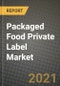 包装食品私人标签市场报告-行业规模，竞争，趋势和增长机会，各地区- COVID影响预测，按类型和应用(2021-2028)-产品缩略图