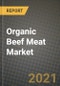有机牛肉市场报告-按地区划分的行业规模、竞争、趋势和增长机会-按类型和应用划分的新冠病毒影响预测（2021-2028）-产品缩略图