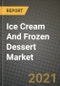 冰淇淋和冷冻甜点市场报告-行业规模，竞争，趋势和增长机会，各地区- COVID影响预测，各类型和应用(2021-2028)-产品缩略图