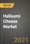 哈罗米奶酪市场报告-行业规模，竞争，趋势和增长机会，各地区- COVID影响预测，各类型和应用(2021-2028)-产品缩略图