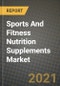 运动和健身营养补充剂市场报告-行业规模，竞争，趋势和增长机会，各地区- COVID影响预测，各类型和应用(2021-2028)-产品缩略图