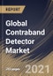 全球违禁品侦测器市场，按部署类型、应用、筛选类型、技术、地区展望、行业分析报告及预测，2021 - 2027 -产品概览图