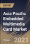 亚太地区内嵌多媒体卡的市场:各密度，各应用，各产业垂直，各国家，增长潜力，产业分析及预测，2021 - 2027 -产品简图