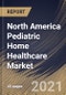 北美儿科家庭医疗保健市场由服务（康复治疗服务，熟练的护理服务和个人护理援助），按国家，增长潜力，行业分析报告和预测，2021  -  2027  - 产品缩略图图像