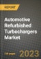 汽车翻新涡轮增压器市场-收入，趋势，增长机会，竞争，COVID-19战略，区域分析和2030年的未来展望(按产品，应用，终端情况)-产品缩略图