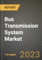 公交车传输系统市场-收入，趋势，增长机会，竞争，COVID-19战略，区域分析和2030年的未来展望(按产品，应用，终端案例)-产品缩略图