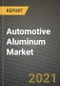 汽车铝市场-收入、趋势、增长机会、竞争、新冠病毒-19战略、区域分析和2030年的未来展望（按产品、应用、最终案例）-产品缩略图