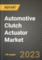 汽车离合器执行器市场-收入，趋势，增长机会，竞争，COVID-19战略，区域分析和2030年的未来展望(按产品，应用，终端情况)-产品缩略图