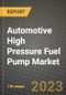 汽车高压燃油泵市场 - 收入，趋势，增长机会，竞争，Covid-19策略，区域分析和未来前景到2030（按产品，应用，最终案例） - 产品缩略图图像